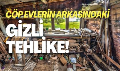Çöp evlerin altındaki gizli tehlike