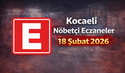 18 Şubat 2026 Kocaeli Nöbetçi Eczaneler