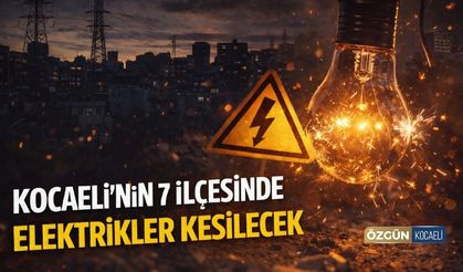 Kocaeli'nin 7 İlçesinde Elektrikler Kesilecek