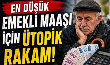 En Düşük Emekli Maaşı İçin Ütopik Rakam!