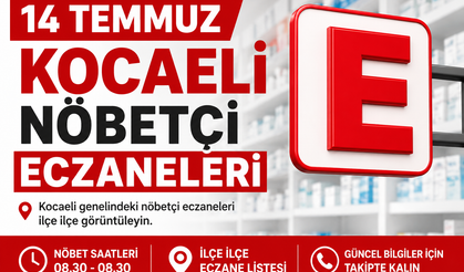 14 Temmuz Kocaeli nöbetçi eczaneleri