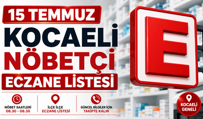 15 Temmuz Kocaeli nöbetçi eczane listesi