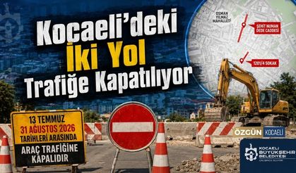 Kocaeli'deki İki Yol Trafiğe Kapatılıyor