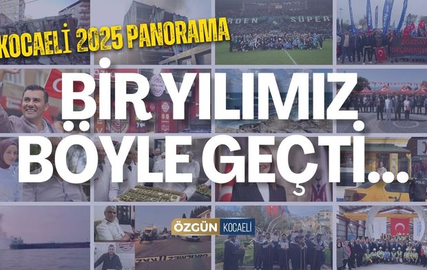Kocaeli 2025 Panorama: Bir Yılımız Böyle Geçti...