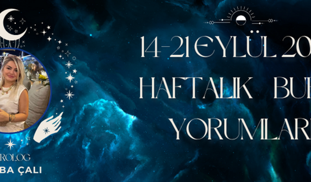 Astrolog Tuğba Çalı’dan Haftalık Burç Yorumları (14-21 Eylül 2025)