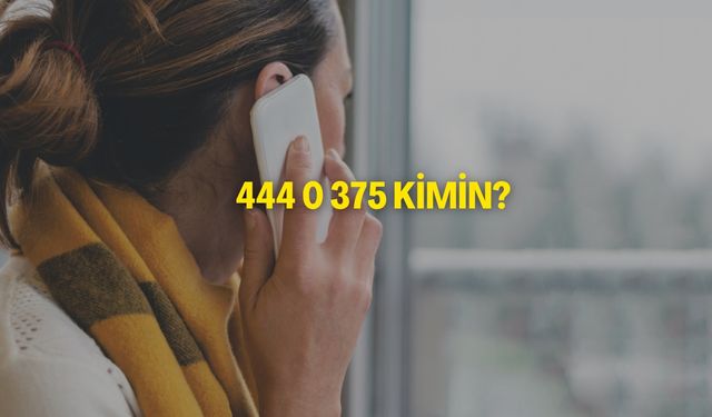 444 0 375 Kimin? 444 0 375 Neden Arıyor?