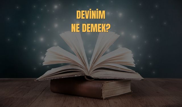 Devinim Ne Demek? Devinim TDK Anlamı