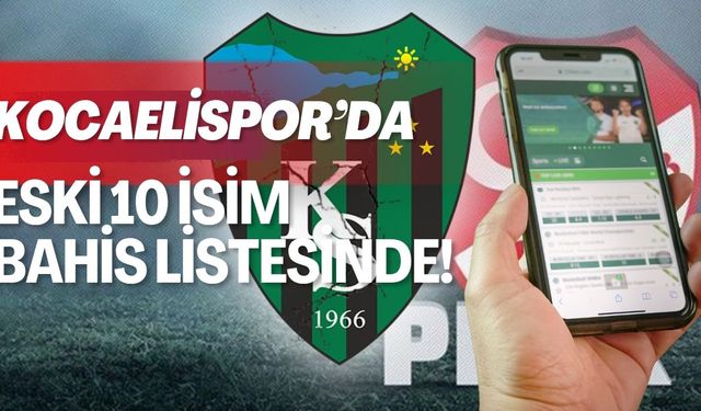 Kocaelispor'da eski 10 isim bahis listesinde!