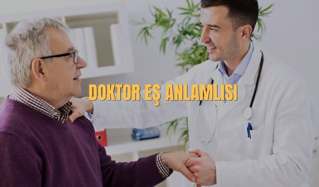 Hekim Eş Anlamlısı Nedir? Hekim Kelimesinin Eş Anlamlısı