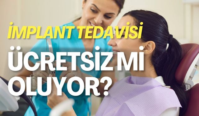 İmplant Tedavisi Ücretsiz Mi Oluyor?