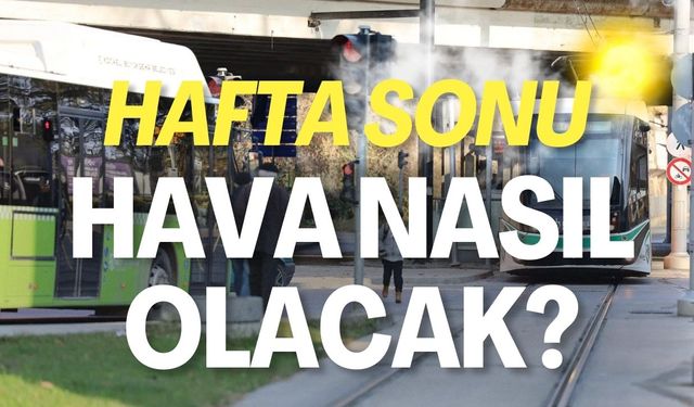 Kocaeli'de Hafta Sonu Hava Nasıl Olacak?