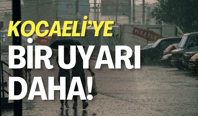 Kocaeli'ye Bir Uyarı Daha!