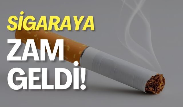 Sigaraya Zam Geldi!