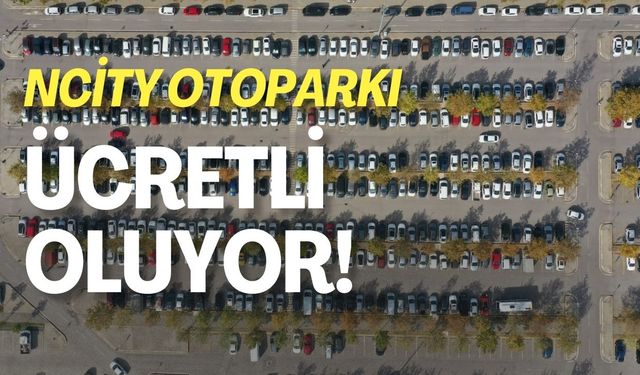 NCity Otoparkı Ücretli Oluyor!