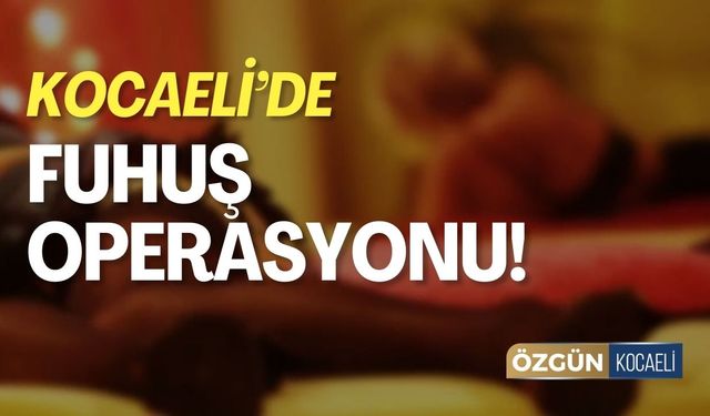 Kocaeli'de Fuhuş Operasyonu!