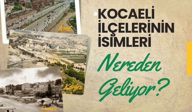 Kocaeli İlçelerinin İsimleri Nereden Geliyor?