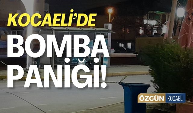 Kocaeli'de Bomba Paniği!