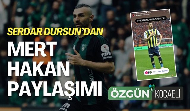 Serdar Dursun'dan Mert Hakan Yandaş Paylaşımı