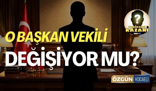 "O Başkan Vekili Değişiyor Mu?