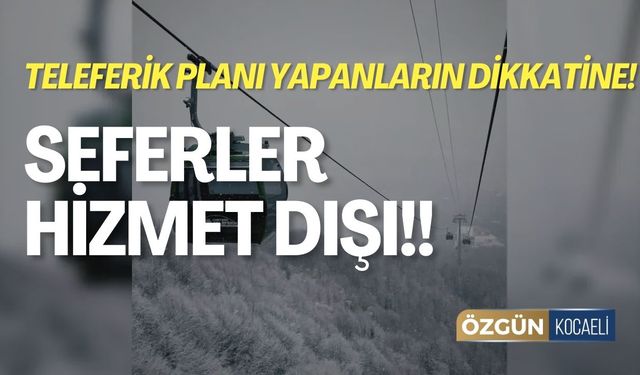 Teleferik Planı Yapanların Dikkatine! Bugün de Kapalı!