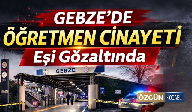 Gebze'deki Kadın Cinayetinde Yeni Gelişme!