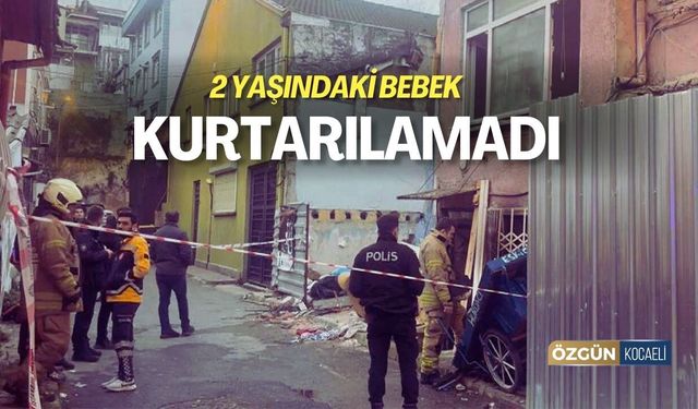 2 Yaşındaki Bebek Hayatını Kaybetti