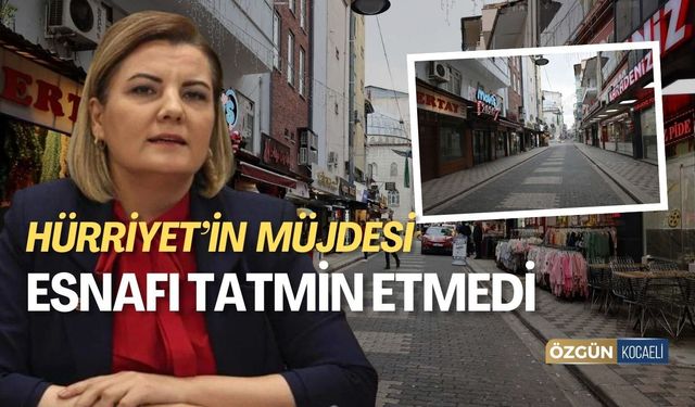Hürriyet’in müjdesi esnafı tatmin etmedi