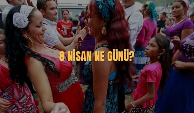 8 Nisan ne günü? 8 Nisan Türkiye'de Ne Günü?