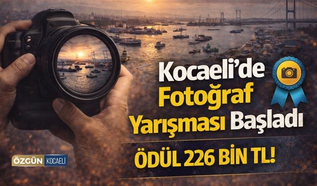 Kocaeli'de Fotoğraf Yarışması Başladı! Ödül 226 Bin TL!