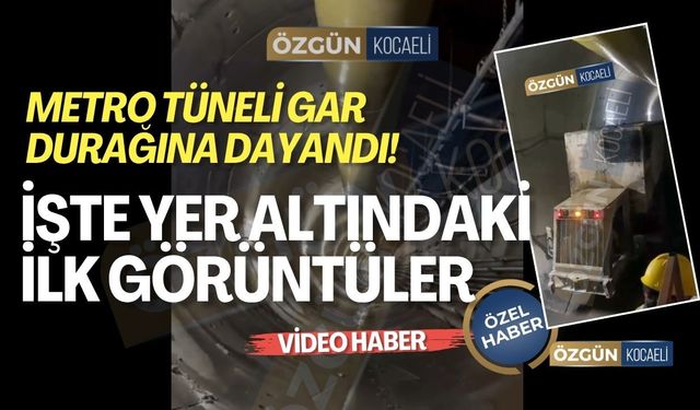 Metro Tüneli Gar Durağına Dayandı! İşte Yer Altındaki İlk Görüntüler