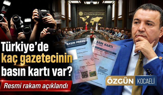 Türkiye'de kaç gazetecinin basın kartı var? Resmi rakam açıklandı