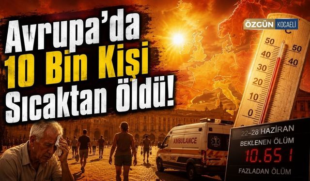 Avrupa'da 10 Bin Kişi Sıcaktan Öldü!