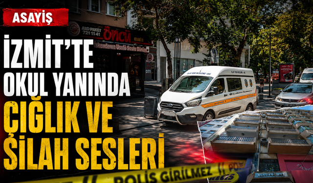 İzmit'te okul yanında çığlık ve silah sesleri