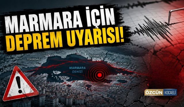 Marmara İçin Deprem Uyarısı!