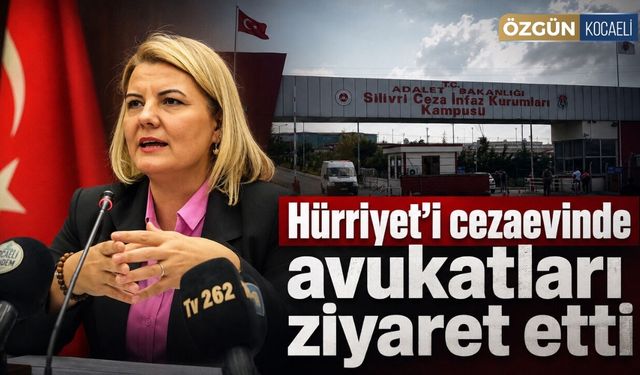 Hürriyet’i cezaevinde avukatları ziyaret etti