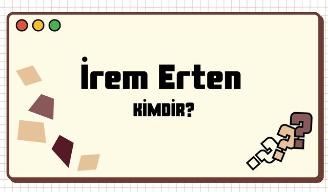 İrem Erten Kimdir? Öldü Mü? Kardeş Çocukları Oyuncusu Hakkında İddialar