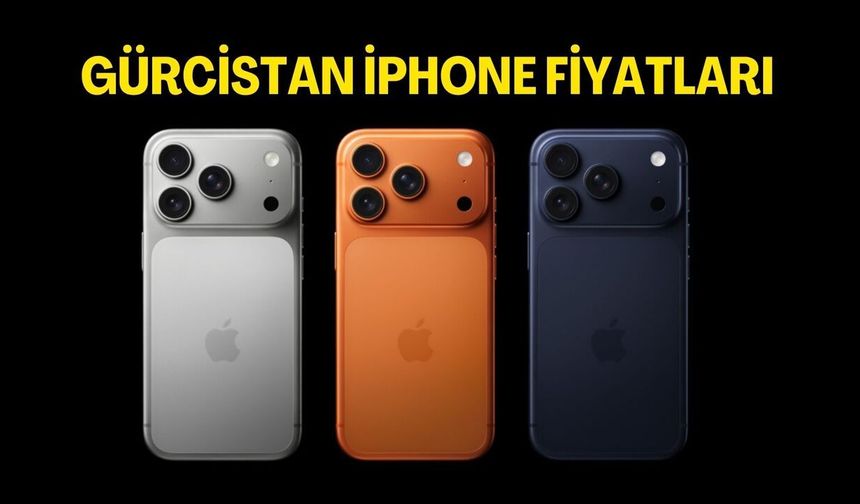 Gürcistan iPhone Fiyatları 2025 