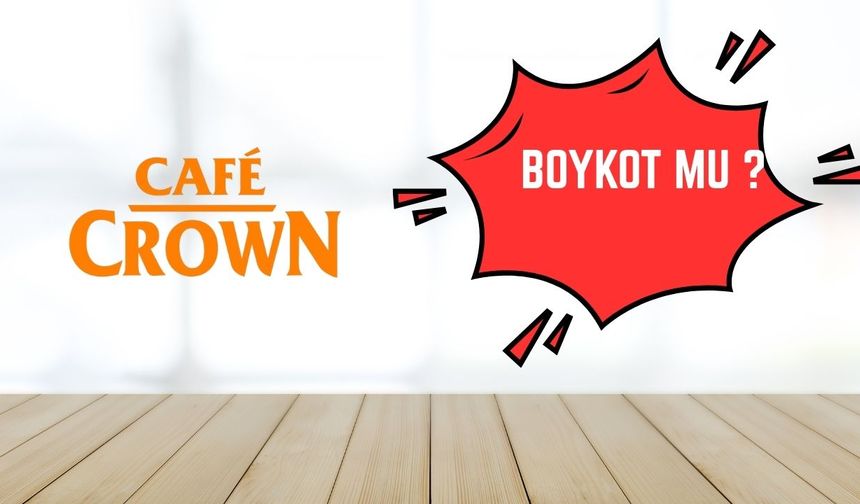 Cafe Crown Boykot Mu? Cafe Crown İsrail Malı Mı?