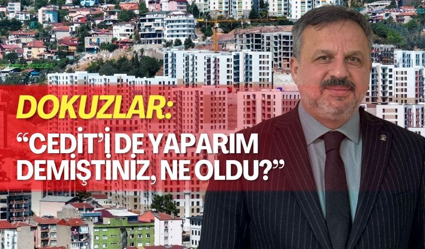 Dokuzlar: “Cedit’i de yaparım demiştiniz, ne oldu?”
