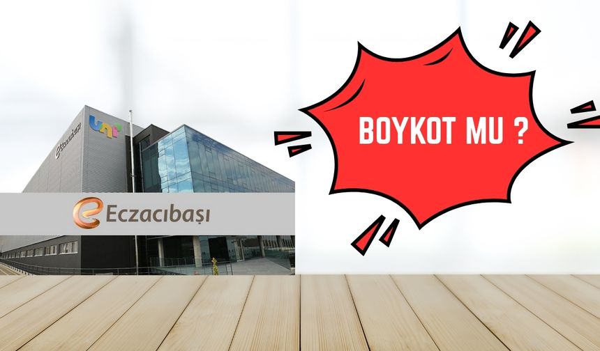 Eczacıbaşı Boykot Mu? Eczacıbaşı İsrail Malı Mı, Kimin?