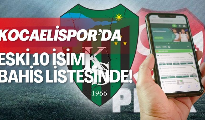 Kocaelispor'da eski 10 isim bahis listesinde!