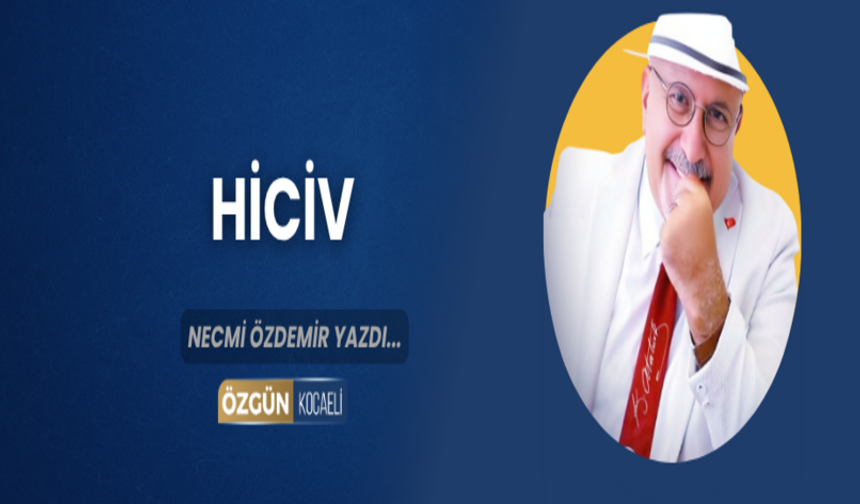HİCİV…