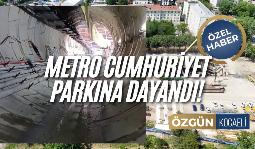 Metro Cumhuriyet Parkı'na Dayandı
