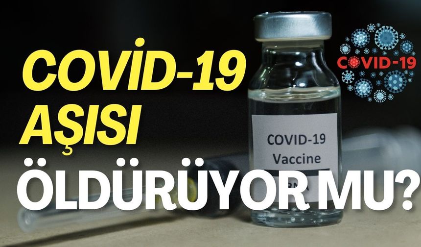 Covid-19 Aşıları Öldürüyor Mu?