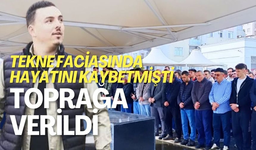 Tekne Faciasında Hayatını Kaybeden İbrahim Defnedildi