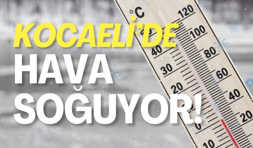 Kocaeli'de Hava Soğuyor!