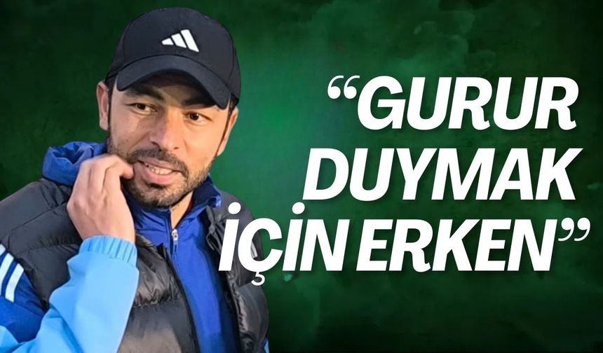 Selçuk Hoca: "Gurur duymak için erken"