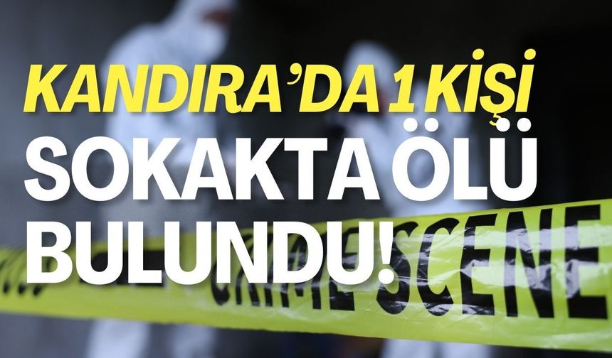 Kandıra'da 1 Kişi Sokakta Ölü Bulundu!