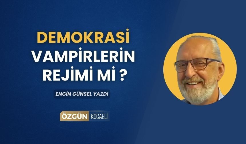 Demokrasi Vampirlerin Rejimi Mi ?