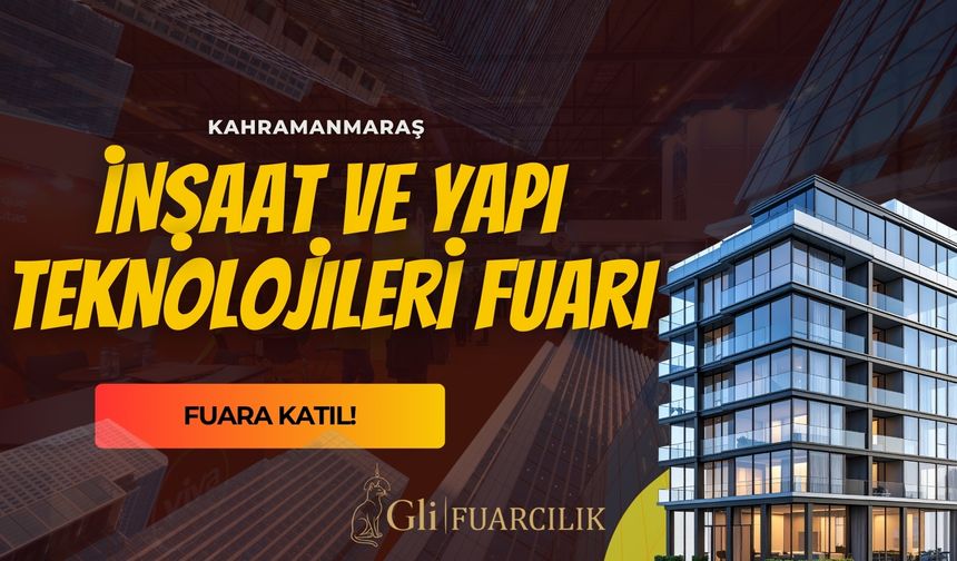 GLİ Fuarcılık, Sektör Devlerini Kahramanmaraş’ta Bir Araya Getiriyor